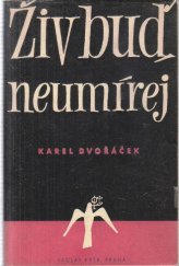 kniha Živ buď, neumírej román, Václav Petr 1947