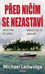 kniha Před ničím se nezastaví Jdou mu po krku. Někdo za to zaplatí., Alpress 2020