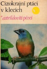 kniha Cizokrajní ptáci v klecích 1. díl - Astrildovití pěvci, SZN 1978