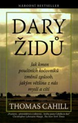 kniha Dary Židů jak kmen pouštních kočovníků změnil způsob, jakým většina z nás myslí a cítí, Pragma 2010