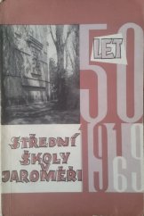 kniha 50 let střední školy v Jaroměři 1919-1969 : Jubilejní almanach Gymnasia Václava Lindy v Jaroměři, SRPŠ [Sdružení rodičů a přátel školy] 1969