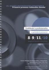 kniha Vzdělávání a profesionalita v primární prevenci VII. ročník mezinárodní konference Primární prevence rizikového chování : 8-9.11.10 : sborník abstrakt, Univerzita Karlova, 1. lékařská fakulta, Psychiatrická klinika 1. LF a VFN, Centrum adiktologie 2010