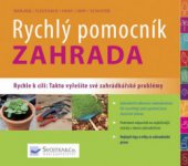 kniha Rychlý pomocník - zahrada řešení nejčastějších zahrádkářských problémů, Svojtka & Co. 2008