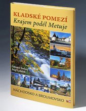 kniha Kladské pomezí - Krajem podél Metuje Náchodsko a Broumovsko, Fotoateliér Imlauf 2016