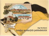 kniha Josefov ve starých pohlednicích = [Josefstadt auf alten Ansichtskarten = Josefstadt in old postcards], Městské muzeum 2007