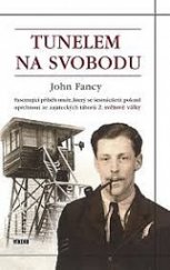 kniha Tunelem na svobodu Fascinující příběh muže, který se šestnáckrát pokusil uprchnout ze zajateckých táborů 2. světové války, Víkend  2014