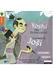 kniha Yoshi the Stonecutter = Kameník Joši : [dvojjazyčná kniha pro děti, anglicko-český text], Edika 2012