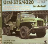 kniha Ural-375/4320 in detail Russian modern 5-ton trucks in the Army Technical Museum at Lešany and in private collections : photo manual for modelers, RAK 2001