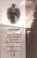 kniha Nejúplnější místopisný slovník staré Šumavy od Adámků po Žumberk, Hrad 2009