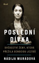 kniha Poslední dívka Svědectví ženy, která přežila genocidu jezidů, Ikar 2018