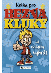 kniha Kniha pro bezva kluky jak vždycky vyhrát, Fragment 2011