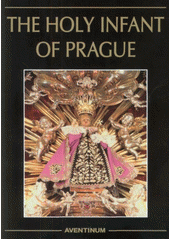 kniha The Holy Infant of Prague, Aventinum 2007