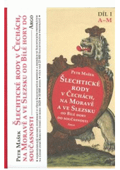 kniha Šlechtické rody v Čechách, na Moravě a ve Slezsku od Bílé hory do současnosti 1., Argo 2008