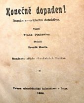 kniha Konečně dopaden! román amerického detektiva, Místodržitelská knihtiskárna 1906