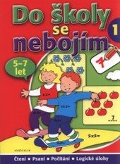 kniha Do školy se nebojím čtení, psaní, počítání, logické úlohy ; [příklady, cvičení, hry, Knižní klub 2009