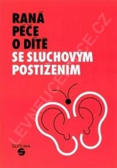 kniha Raná péče o dítě se sluchovým postižením, Septima 2005