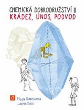 kniha Chemická dobrodružství II. - Krádež, únos, podvod, Vysoká škola chemicko-technologická v Praze 2017