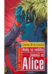 kniha Holky na vodítku Jmenuji se Alice, Albatros 2007