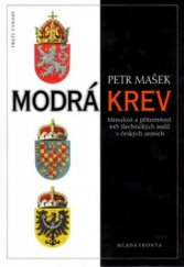 kniha Modrá krev minulost a přítomnost 445 šlechtických rodů v českých zemích, Mladá fronta 2003