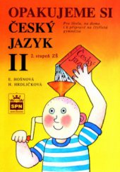 kniha Opakujeme si český jazyk II sbírka cvičení pro žáky 2. stupně základní školy : všestranná kvalitní příprava k přijímacím zkouškám na čtyřletá gymnázia, SPN 1999