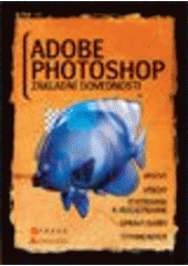 kniha Adobe Photoshop: Zostřování a rozostřování, CPress 2007