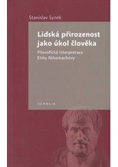 kniha Lidská přirozenost jako úkol člověka filosofická interpretace Etiky Nikomachovy, Togga ve spolupráci s Fakultou humanitních studií Univerzity Karlovy v Praze 2011