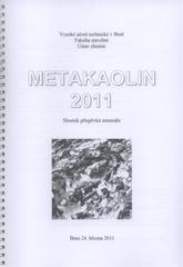 kniha Metakaolin 2011 sborník příspěvků semináře : Brno, 24. března 2011, Vysoké učení technické v Brně 2011