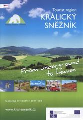 kniha Tourist region Králický Sněžník from underground to heaven : catalog of tourist services, Králický Sněžník 