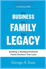 kniha Your business, your family, your legacy  Building a multigeneration family business that lasts , Amplify 2019