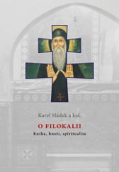 kniha O Filokalii Kniha, hnutí, spiritualita, Refugium Velehrad-Roma 2014