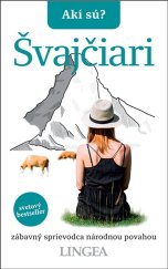 kniha Akí sú? Švajčiari zábavný sprievodca národnou povahou, Lingea 2022