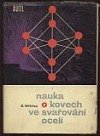 kniha Nauka o kovech ve svařování ocelí Určeno výzkum. i provoz. technikům, svářečským technologům i výrobcům ocelí, výkonným svářečům a stud., SNTL 1962