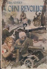 kniha V ohni revoluce Díl IV., - Soumrak nad Sibiří - [román z bojů za osvobození našeho národa]., Osvětový odbor Družiny dobrovolců čsl. zahraničního vojska 1939