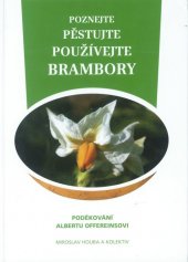 kniha Poznejte, pěstujte, používejte brambory poděkování Albertu Offereinsovi : pocta tradiční rostlině, Firma Europlant šlechtitelská vlastním nákladem ve spolupráci s firmou Atelier Longin Kolín 2007