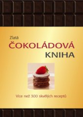 kniha Zlatá čokoládová kniha, Fortuna Libri 2008