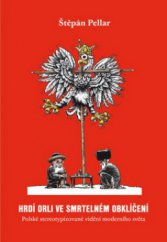 kniha Hrdí orli ve smrtelném obklíčení polské stereotypizované vidění moderního světa, Dokořán 2009