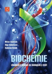 kniha Biochemie Chemický pohled na biologický svět, Vysoká škola chemicko-technologická v Praze 2015