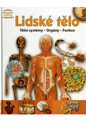 kniha Lidské tělo orgány, tělní systémy, funkce, Svojtka & Co. 2012