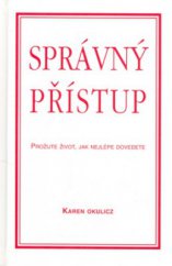 kniha Správný přístup prožijte život, jak nejlépe dovedete, Pragma 2006