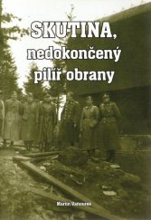 kniha Skutina, nedokončený pilíř obrany, Martin Vaňourek 2007