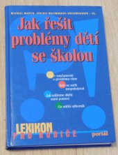 kniha Jak řešit problémy dětí se školou lexikon pro rodiče, Portál 1997
