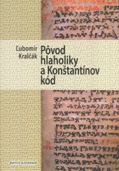 kniha Pôvod hlaholiky a Konštantínov kód, Matica slovenská 2014