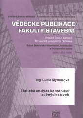 kniha Statická analýza konstrukcí zděných staveb autoreferát k doktorské disertační práci, Vysoká škola báňská - Technická univerzita Ostrava 2009