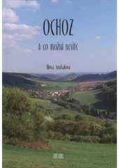 kniha Ochoz a co možná nevíte, Alena Smrkalová v nakl. Sursum 2010