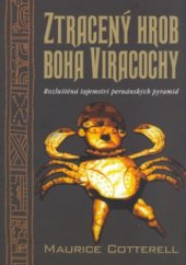 kniha Ztracený hrob boha Viracochy rozluštěná tajemství peruánských pyramid, BB/art 2004