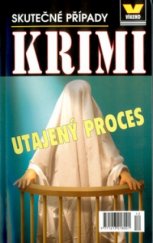 kniha Utajený proces skutečné kriminální případy, Víkend  2004