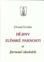 kniha Dějiny zlínské farnosti a farností okolních, P. Džavík 1991