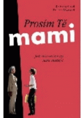 kniha Prosím Tě, mami jak nás ovlivnily naše matky?, Návrat domů 2003