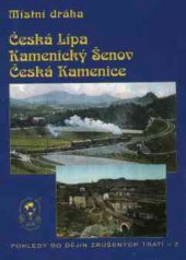 kniha Místní dráha Česká Lípa - Kamenický Šenov - Česká Kamenice, Vydavatelství dopravní literatury L. Čada 2001