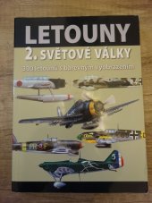 kniha Letouny 2. světové války 300 letounů s barevným vyobrazením, Svojtka & Co. 2008